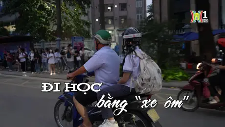 Đi học bằng 'xe ôm' | Nhịp sống Hà Nội | 25/09/2024