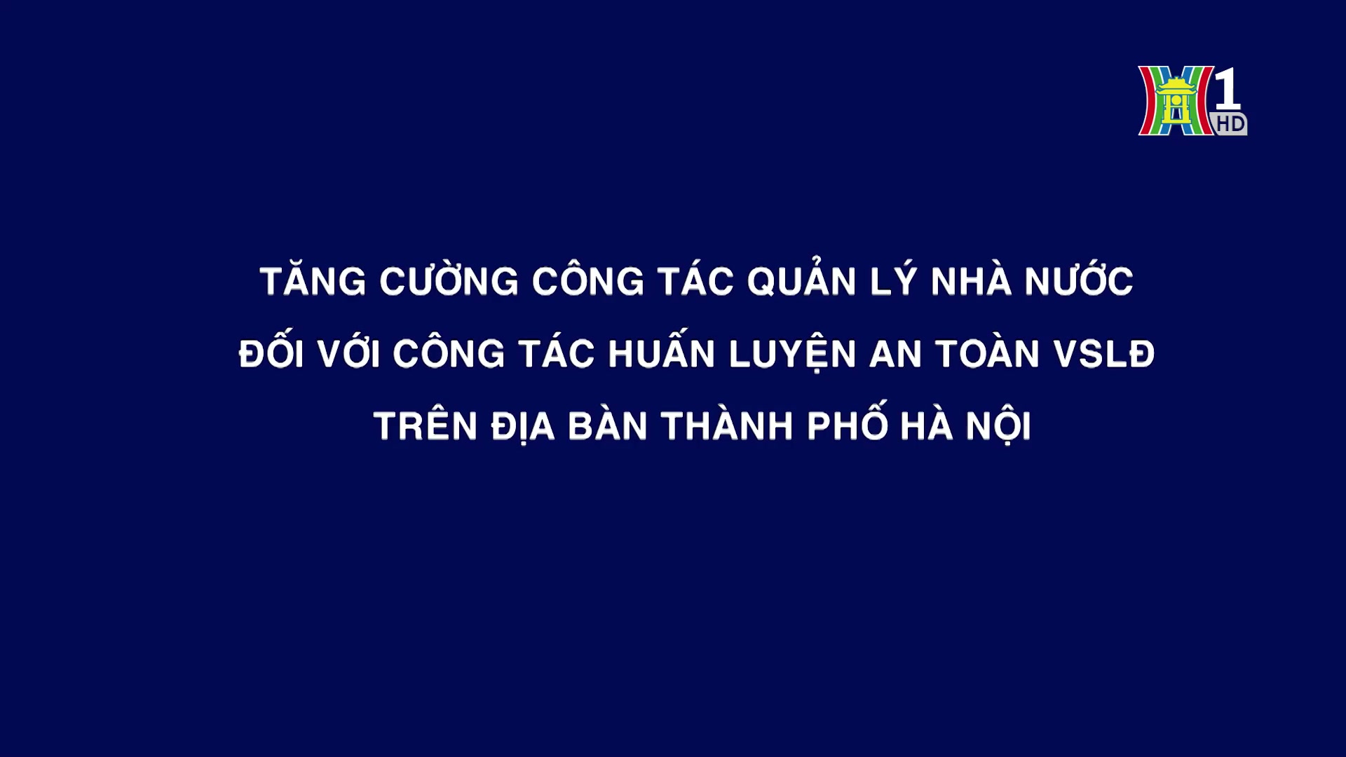 Tăng cường công tác quản lý nhà nước đối với huấn luyện an toàn vệ sinh lao động | Phóng sự | 09/11/2024