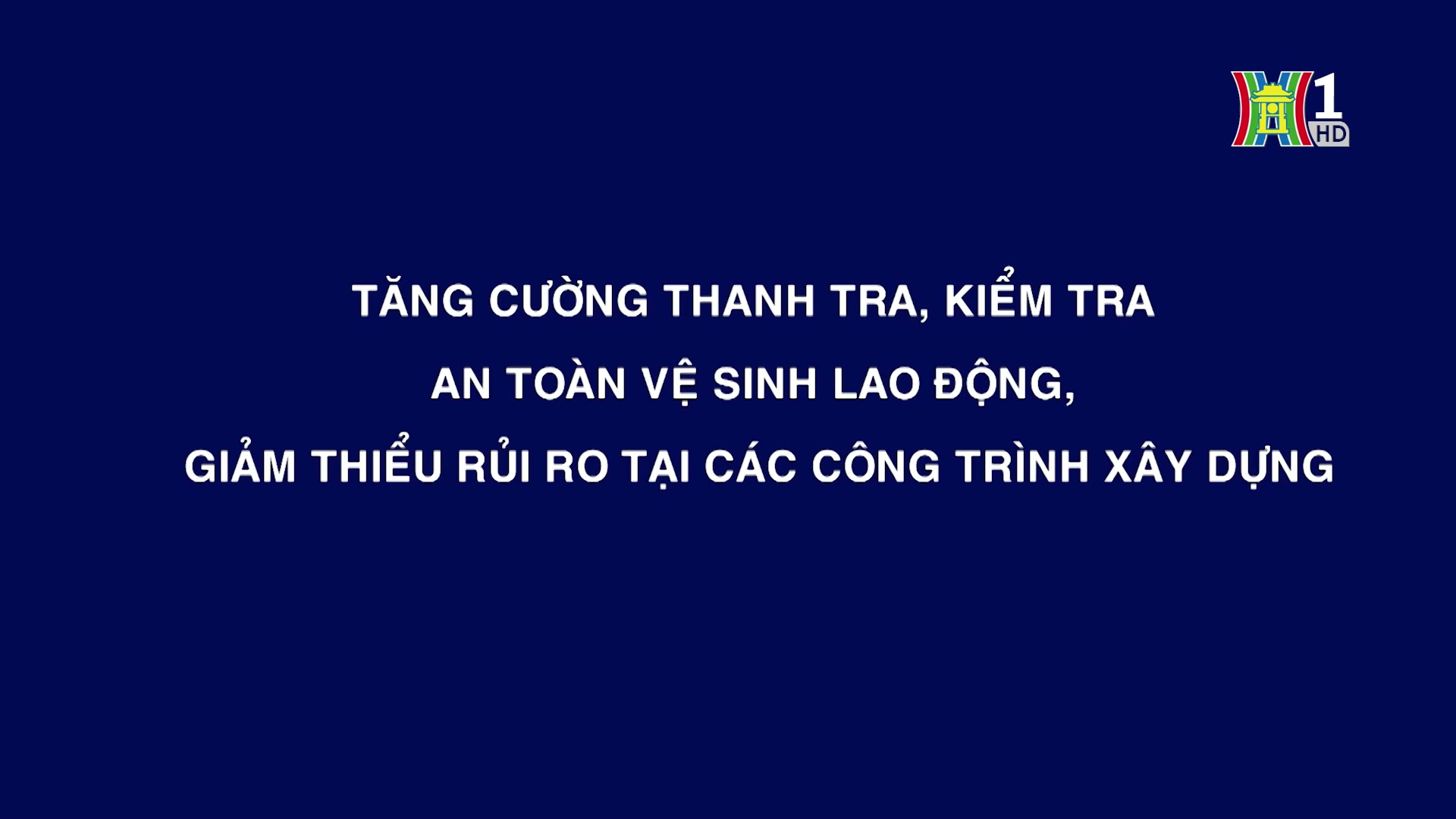 Tăng cường thanh kiểm tra an toàn vệ sinh lao động, giảm thiểu rủi ro tại các công trình xây dựng | Phóng sự | 09/11/2024