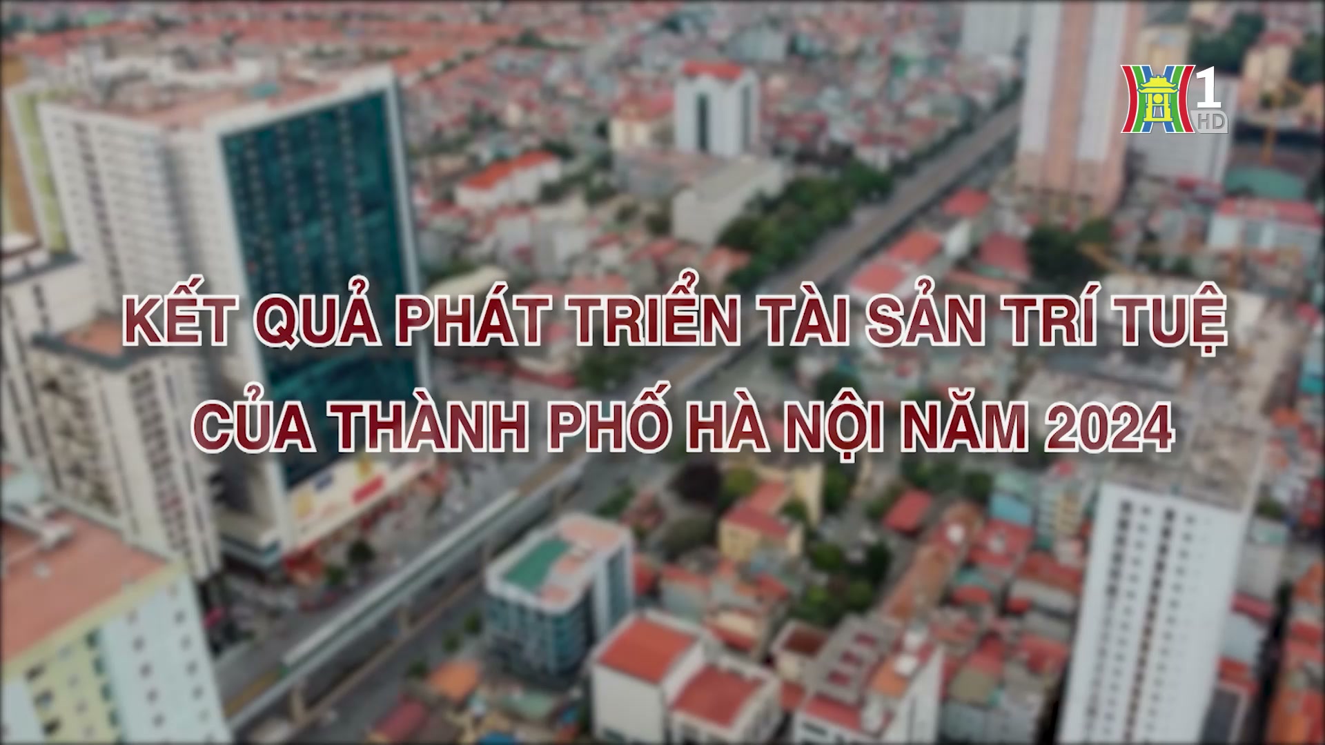 Kết quả phát triển tài sản trí tuệ của TP. Hà Nội năm 2024 | Phóng sự | 03/11/2024