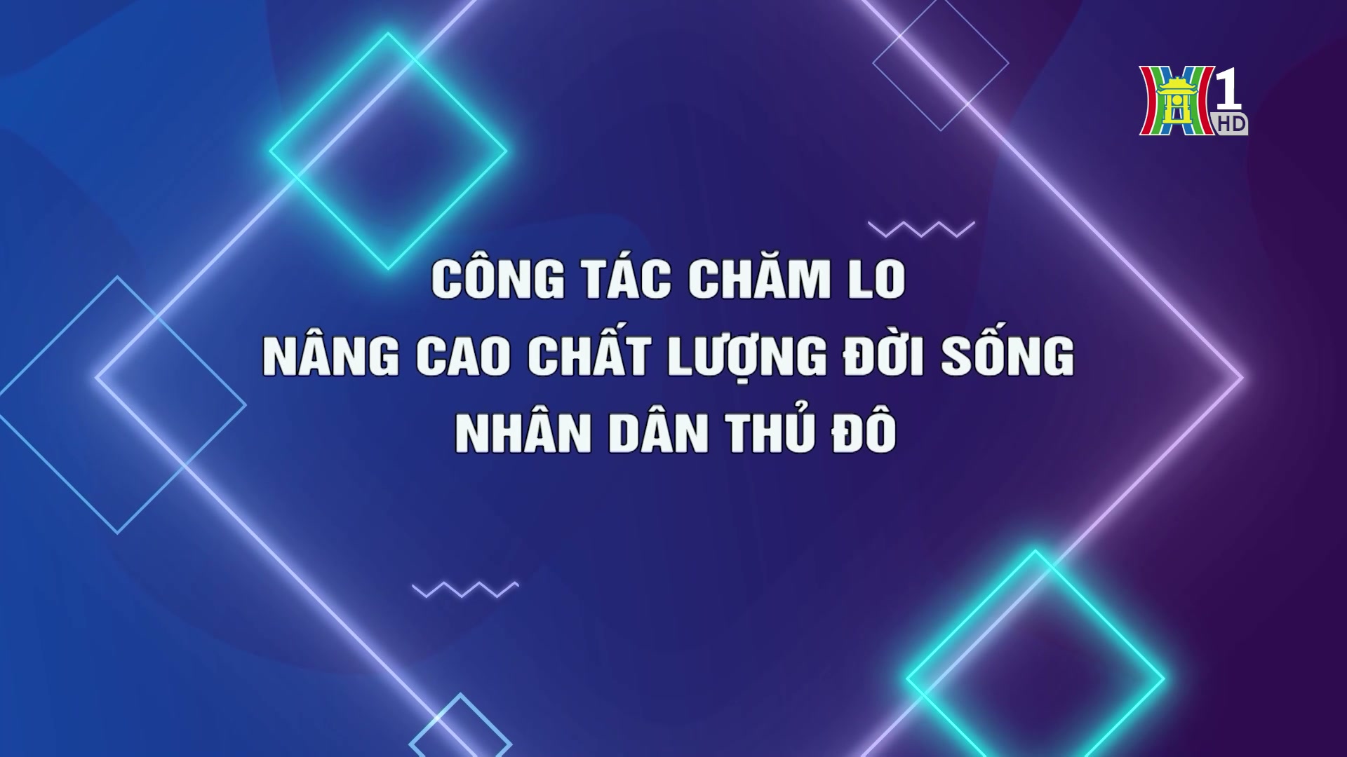 Công tác chăm lo, nâng cao chất lượng đời sống nhân dân Thủ đô | Phóng sự | 30/11/2024