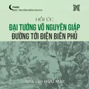 Hồi ức 'Đại tướng Võ Nguyên Giáp đường tới Điện Biên Phủ' (phần 11) - Hữu Mai