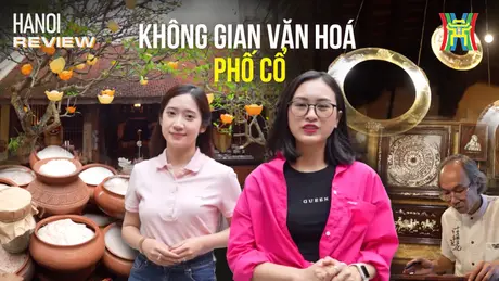 Trải nghiệm chuỗi hoạt động văn hoá giữa phố cổ | HANOI Review | 01/05/2025