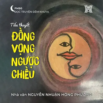 Tiểu thuyết 'Đồng vọng ngược chiều' (phần 19) - Nguyễn Nhuận Hồng Phương