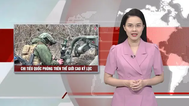 Chi tiêu quốc phòng trên thế giới cao kỷ lục | Nhìn ra thế giới | 02/05/2025