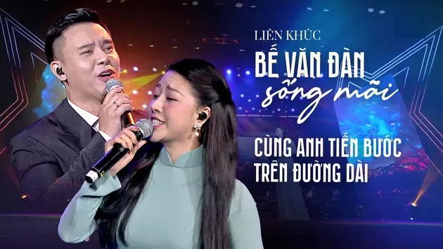 Liên khúc: Bế Văn Đàn sống mãi & Cùng anh tiến quân trên đường dài