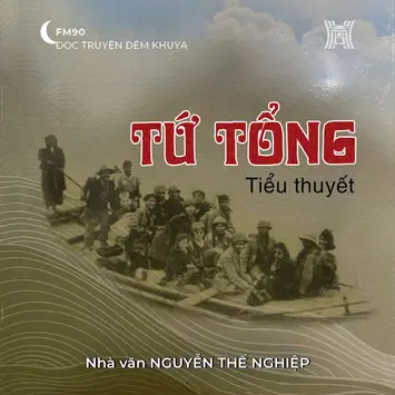 Tiểu thuyết 'Tứ Tổng' (phần 4) - Nguyễn Thế Nghiệp