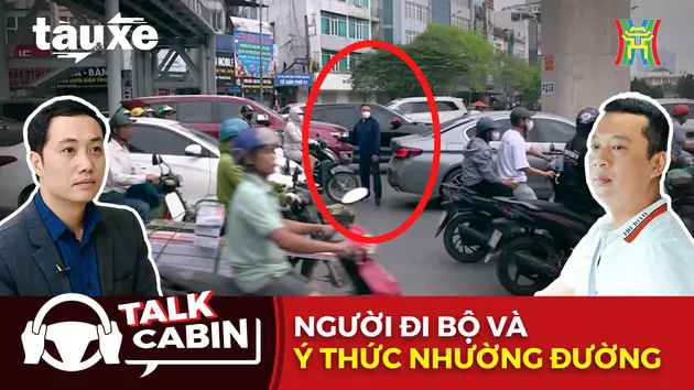 Talk Cabin: Người đi bộ và ý thức nhường đường khi tham gia giao thông | Bản tin Tàu và Xe | 03/05/2025