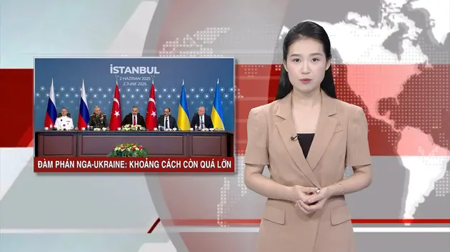 Đàm phán Nga - Ukraine: Khoảng cách còn quá lớn | Nhìn ra thế giới | 03/06/2025