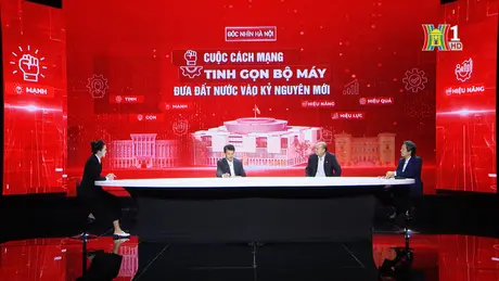 Cách mạng tinh gọn bộ máy đưa đất nước vào kỷ nguyên mới | Góc nhìn Hà Nội | 02/12/2024