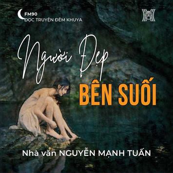 Truyện ngắn ‘Người đẹp bên suối’ - Nguyễn Mạnh Tuấn