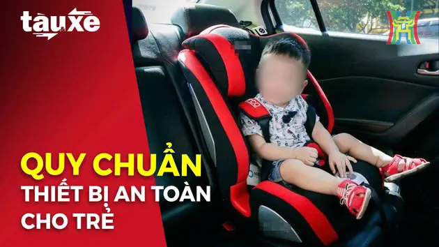 Quy chuẩn nào cho thiết bị an toàn trẻ em trên ô tô? | Bản tin Tàu và Xe | 04/12/2024