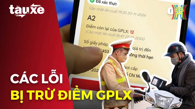 Các lỗi khiến người điều khiển xe máy bị trừ điểm GPLX | Bản tin Tàu và Xe | 05/01/2025