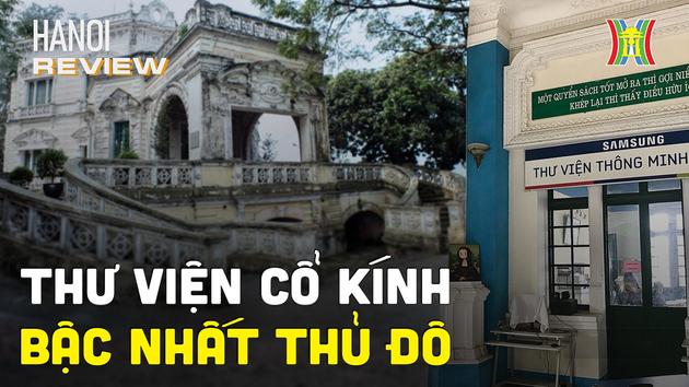 Vẻ đẹp thư viện cổ kính bậc nhất Thủ đô | Hanoi Review | 04/04/2024
