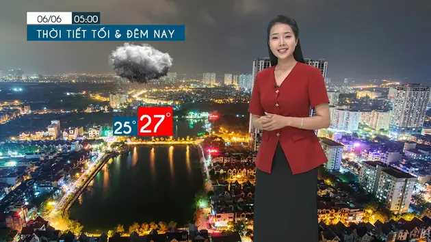 Dự báo thời tiết tối | 05/06/2025