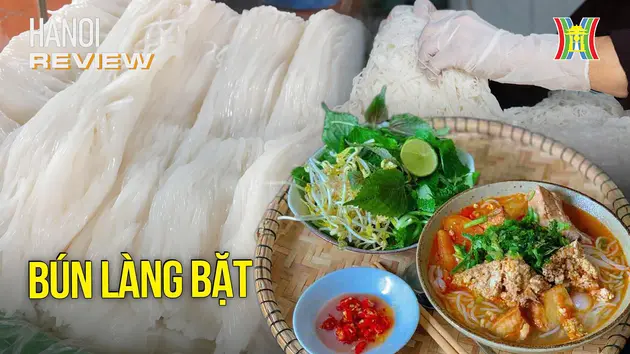 Bún làng Bặt: Niềm tự hào của người Ứng Hòa | HANOI Review | 05/12/2024