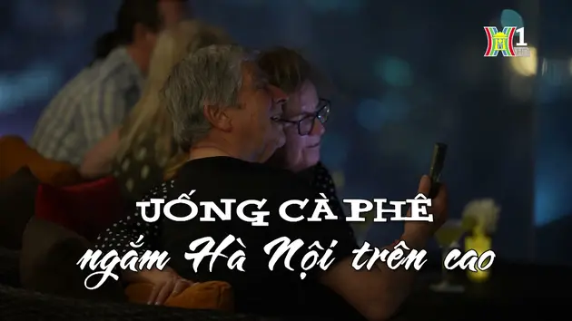 Uống cafe ngắm Hà Nội trên cao | Nhịp sống Hà Nội| 6/4/2024
