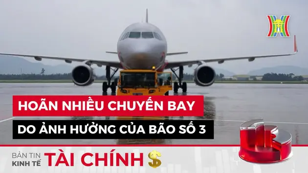 Bản tin Kinh tế Tài chính | 06/09/2024