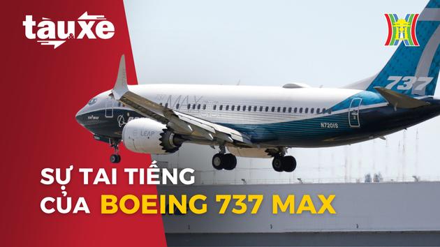 Sự tai tiếng của Boeing 737 Max| Bản tin Tàu và Xe | 07/01/2024