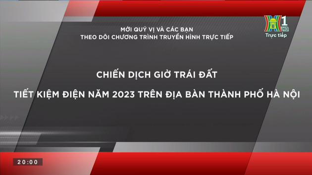 Chiến dịch Giờ Trái đất: Tiết kiệm điện năm 2023 trên địa bàn thành phố Hà Nội