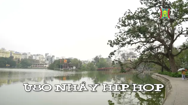 U80 nhảy hip hop | Nhịp sống Hà Nội|07/04/2024
