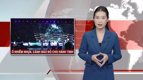 Ô nhiễm nhựa: Cảnh báo đỏ cho hành tinh | Nhìn ra thế giới | 07/06/2025