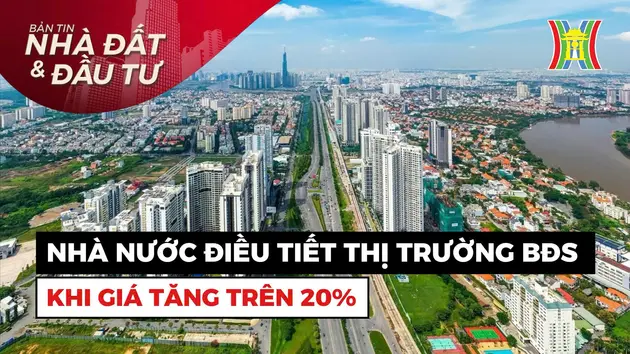 Bản tin Nhà đất và đầu tư | 07/08/2024