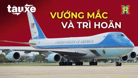 Dự án Air Force One thế hệ mới: Vướng mắc và trì hoãn | Bản tin Tàu và Xe | 08/05/2025