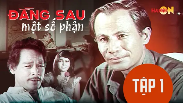 Phim truyện 'Đằng sau một số phận' - Tập 1