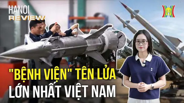 Khám phá nhà máy sửa chữa tên lửa lớn nhất Việt Nam | HANOI Review | 08/09/2024