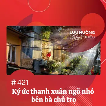 Ký ức thanh xuân ngõ nhỏ bên bà chủ trọ 