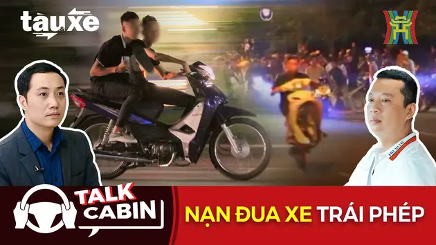 Talk: Nạn đua xe trái phép | Bản tin Tàu và Xe | 09/11/2024