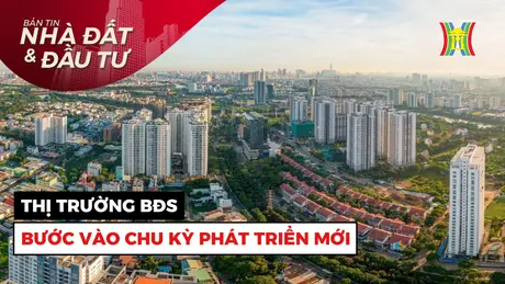 Bản tin Nhà đất và đầu tư | 09/05/2025