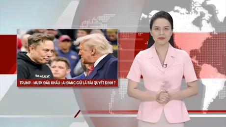Trump – Musk đấu khẩu: Ai đang giữ lá bài quyết định? | Nhìn ra thế giới | 10/06/2025