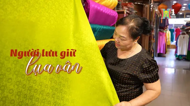 Người lưu giữ lụa Vân | Nghệ nhân Hà Nội | 11/05/2024