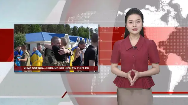 Xung đột Nga – Ukraine: Khi niềm tin chưa đủ | Nhìn ra thế giới | 11/06/2025