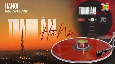 Thanh âm Hà Nội - Yêu Hà Nội theo cách đặc biệt | HANOI Review | 11/10/2024