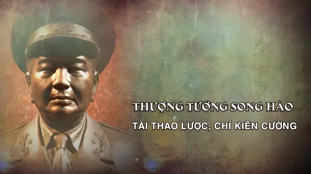 Thượng tướng Song Hào - tài thao lược, chí kiên cường | Danh nhân Thăng Long - Hà Nội | 11/05/2025