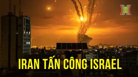 Toàn cảnh vụ Iran tấn công trả đũa Israel
