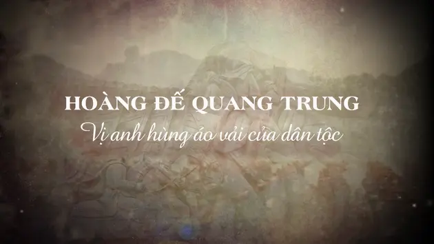 Hoàng đế Quang Trung, vị anh hùng áo vải của dân tộc | Danh nhân Thăng Long - Hà Nội | 09/02/2025