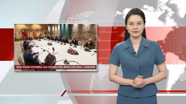 Đàm phán Nga - Ukraine: Cơ hội hòa bình chưa tới? | Nhìn ra thế giới | 15/05/2025