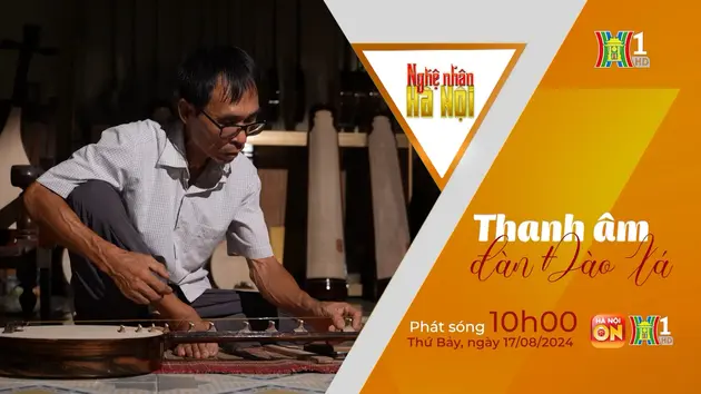 Nghệ nhân Hà Nội: Thanh âm đàn Đào Xá