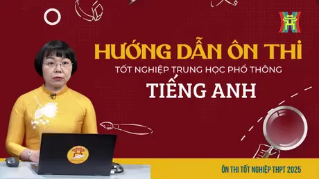 Ôn thi tiếng Anh: Chữa đề tham khảo theo mẫu minh họa của Bộ GD-ĐT (Tiết 2)