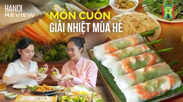 Món cuốn thanh mát - Ăn ngon chẳng ngán hè | HANOI Review | 16/05/2025