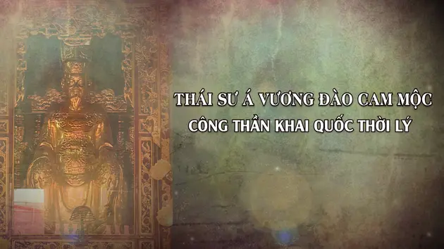 Thái sư Á Vương Đào Cam Mộc - công thần khai quốc thời Lý | Danh nhân Thăng Long - Hà Nội | 15/06/2025