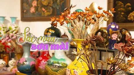 Sắc màu sơn mài | Nghệ nhân Hà Nội | 17/05/2025