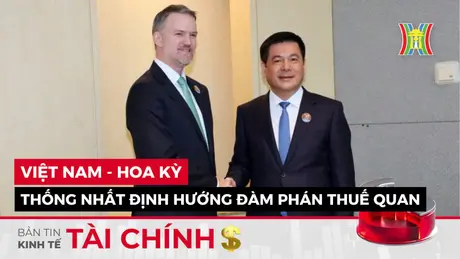 Bản tin Kinh tế Tài chính | 17/05/2025