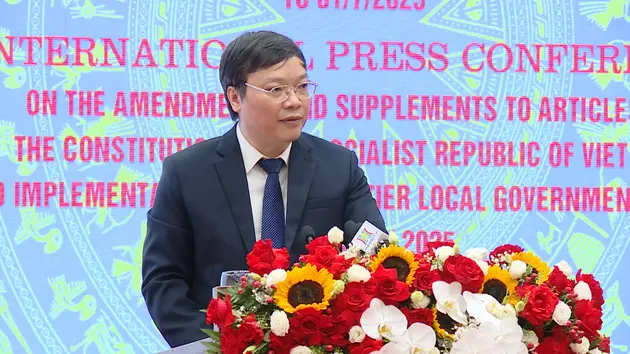 Họp báo quốc tế vận hành chính quyền địa phương hai cấp