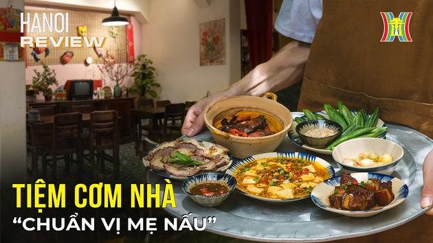 Nhớ cơm nhà... phải làm sao? | Hà Nội Reviews | 18/02/2024