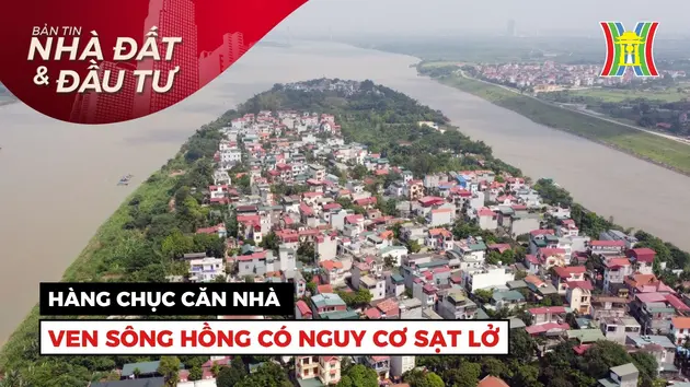 Bản tin Nhà đất và đầu tư | 18/05/2024